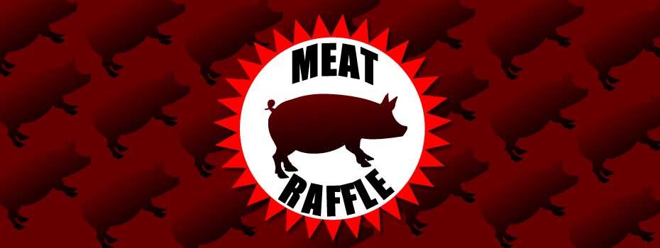 Meat Raffle – RESCHEDULED to December 29th at 3pm
